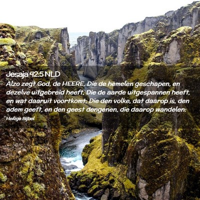 Picture 02 - Jesaja 42:5 NLD - Alzo zegt God, de HEERE, Die de hemelen - Bible Verse Picture
