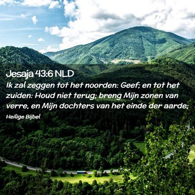 Picture 02 - Jesaja 43:6 NLD - Ik zal zeggen tot het noorden: Geef; en tot het - Bible Verse Picture