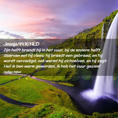 Picture 02 - Jesaja 44:16 NLD - Zijn helft brandt hij in het vuur, bij de andere - Bible Verse Picture