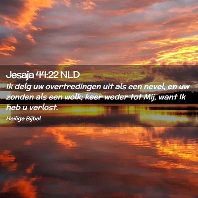 Picture 02 - Jesaja 44:22 NLD - Ik delg uw overtredingen uit als een nevel, en uw - Bible Verse Picture