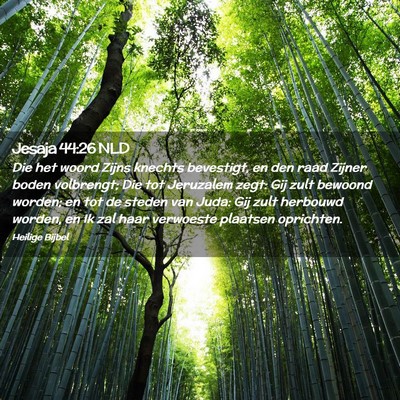 Picture 02 - Jesaja 44:26 NLD - Die het woord Zijns knechts bevestigt, en den - Bible Verse Picture