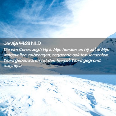 Picture 02 - Jesaja 44:28 NLD - Die van Cores zegt: Hij is Mijn herder, en hij - Bible Verse Picture