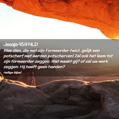 Picture 02 - Jesaja 45:9 NLD - Wee dien, die met zijn Formeerder twist, gelijk - Bible Verse Picture
