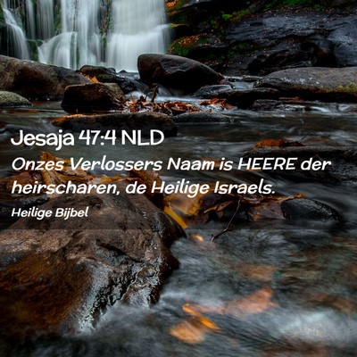 Picture 02 - Jesaja 47:4 NLD - Onzes Verlossers Naam is HEERE der heirscharen, - Bible Verse Picture