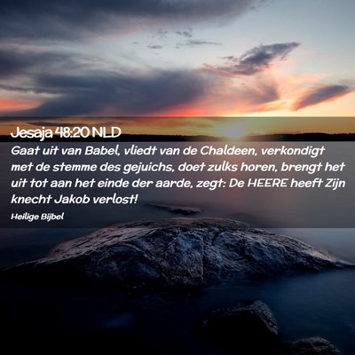 Picture 02 - Jesaja 48:20 NLD - Gaat uit van Babel, vliedt van de Chaldeen, - Bible Verse Picture