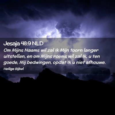 Picture 02 - Jesaja 48:9 NLD - Om Mijns Naams wil zal Ik Mijn toorn langer - Bible Verse Picture