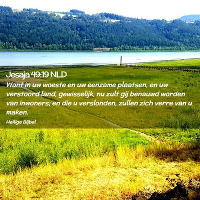 Picture 02 - Jesaja 49:19 NLD - Want in uw woeste en uw eenzame plaatsen, en uw - Bible Verse Picture