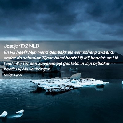 Picture 02 - Jesaja 49:2 NLD - En Hij heeft Mijn mond gemaakt als een scherp - Bible Verse Picture