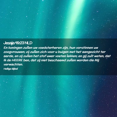 Picture 02 - Jesaja 49:23 NLD - En koningen zullen uw voedsterheren zijn, hun - Bible Verse Picture