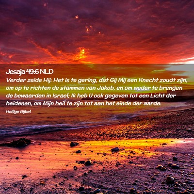 Picture 02 - Jesaja 49:6 NLD - Verder zeide Hij: Het is te gering, dat Gij Mij - Bible Verse Picture