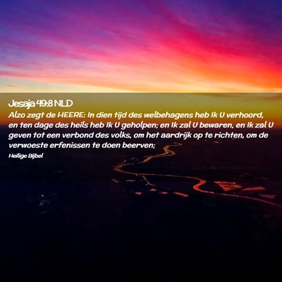 Picture 02 - Jesaja 49:8 NLD - Alzo zegt de HEERE: In dien tijd des welbehagens - Bible Verse Picture