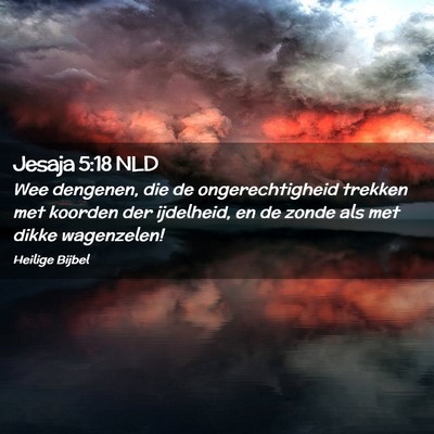 Picture 02 - Jesaja 5:18 NLD - Wee dengenen, die de ongerechtigheid trekken met - Bible Verse Picture