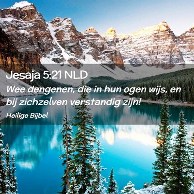 Picture 02 - Jesaja 5:21 NLD - Wee dengenen, die in hun ogen wijs, en bij - Bible Verse Picture