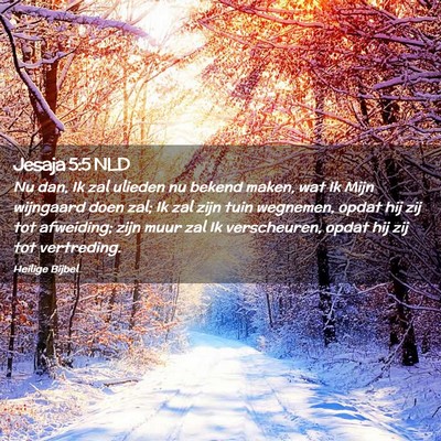 Picture 02 - Jesaja 5:5 NLD - Nu dan, Ik zal ulieden nu bekend maken, wat Ik - Bible Verse Picture
