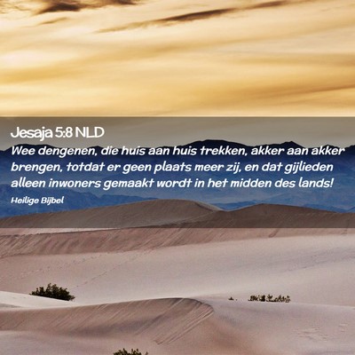 Picture 02 - Jesaja 5:8 NLD - Wee dengenen, die huis aan huis trekken, akker - Bible Verse Picture