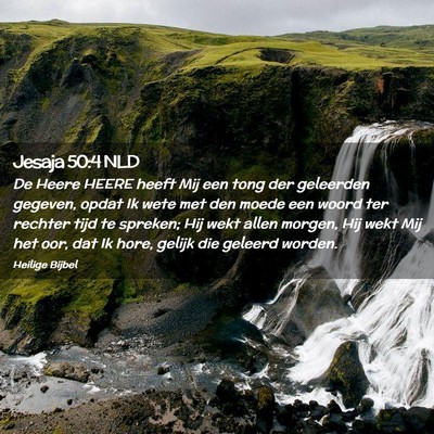 Picture 02 - Jesaja 50:4 NLD - De Heere HEERE heeft Mij een tong der geleerden - Bible Verse Picture