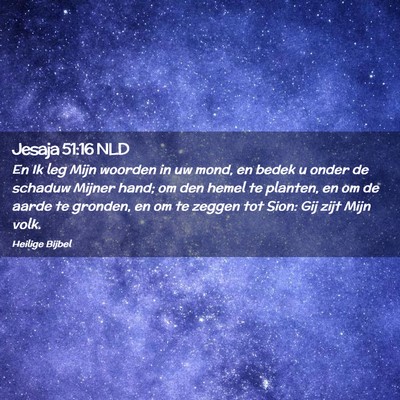 Picture 02 - Jesaja 51:16 NLD - En Ik leg Mijn woorden in uw mond, en bedek u - Bible Verse Picture