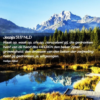 Picture 02 - Jesaja 51:17 NLD - Waak op, waak op, sta op, Jeruzalem! gij, die - Bible Verse Picture