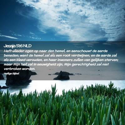 Picture 02 - Jesaja 51:6 NLD - Heft ulieder ogen op naar den hemel, en - Bible Verse Picture