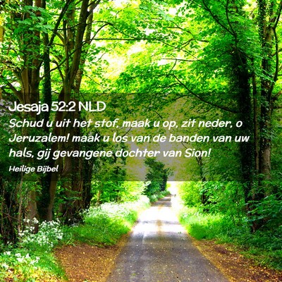 Picture 02 - Jesaja 52:2 NLD - Schud u uit het stof, maak u op, zit neder, o - Bible Verse Picture