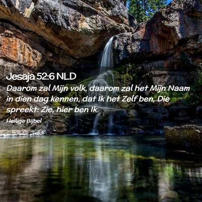 Picture 02 - Jesaja 52:6 NLD - Daarom zal Mijn volk, daarom zal het Mijn Naam in - Bible Verse Picture