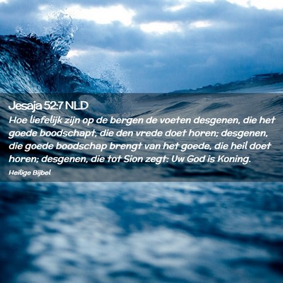 Picture 02 - Jesaja 52:7 NLD - Hoe liefelijk zijn op de bergen de voeten - Bible Verse Picture