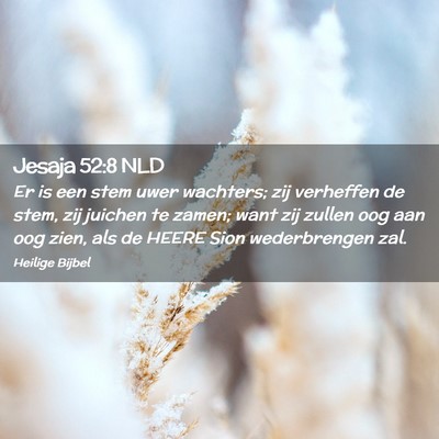 Picture 02 - Jesaja 52:8 NLD - Er is een stem uwer wachters; zij verheffen de - Bible Verse Picture