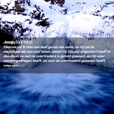 Picture 02 - Jesaja 53:12 NLD - Daarom zal Ik Hem een deel geven van velen, en - Bible Verse Picture