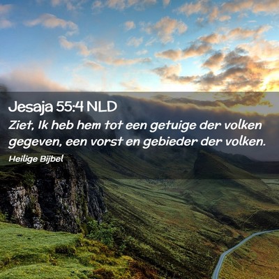 Picture 02 - Jesaja 55:4 NLD - Ziet, Ik heb hem tot een getuige der volken - Bible Verse Picture