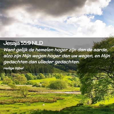 Picture 02 - Jesaja 55:9 NLD - Want gelijk de hemelen hoger zijn dan de aarde, - Bible Verse Picture