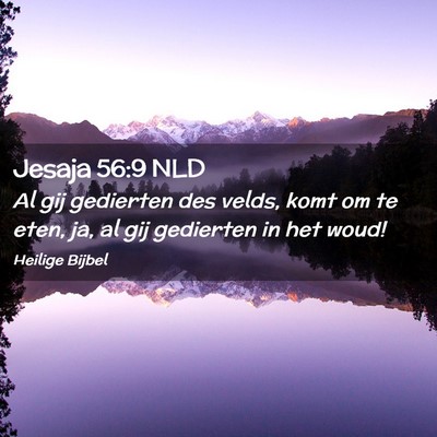 Picture 02 - Jesaja 56:9 NLD - Al gij gedierten des velds, komt om te eten, ja, - Bible Verse Picture