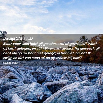 Picture 02 - Jesaja 57:11 NLD - Maar voor wien hebt gij geschroomd of gevreesd? - Bible Verse Picture