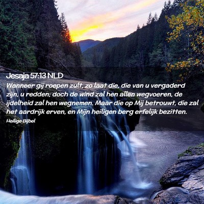 Picture 02 - Jesaja 57:13 NLD - Wanneer gij roepen zult, zo laat die, die van u - Bible Verse Picture