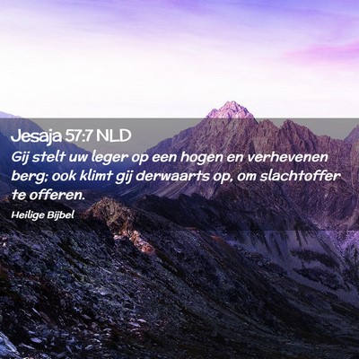 Picture 02 - Jesaja 57:7 NLD - Gij stelt uw leger op een hogen en verhevenen - Bible Verse Picture