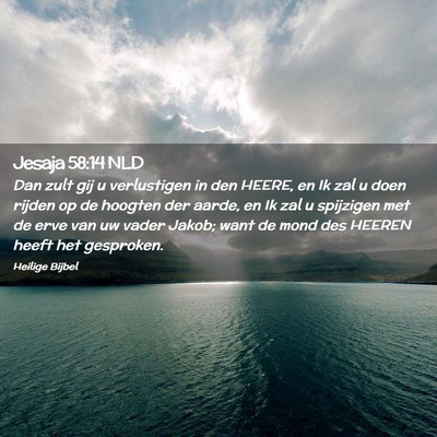 Picture 02 - Jesaja 58:14 NLD - Dan zult gij u verlustigen in den HEERE, en Ik - Bible Verse Picture
