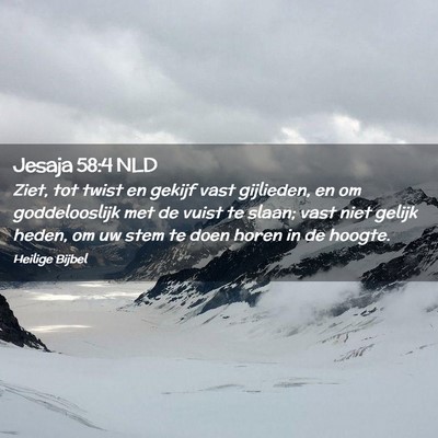 Picture 02 - Jesaja 58:4 NLD - Ziet, tot twist en gekijf vast gijlieden, en om - Bible Verse Picture
