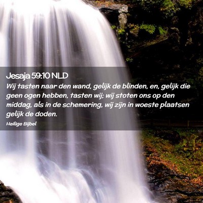 Picture 02 - Jesaja 59:10 NLD - Wij tasten naar den wand, gelijk de blinden, en, - Bible Verse Picture