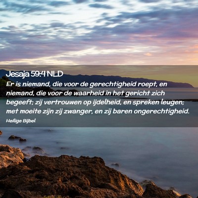 Picture 02 - Jesaja 59:4 NLD - Er is niemand, die voor de gerechtigheid roept, - Bible Verse Picture