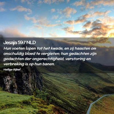 Picture 02 - Jesaja 59:7 NLD - Hun voeten lopen tot het kwade, en zij haasten om - Bible Verse Picture