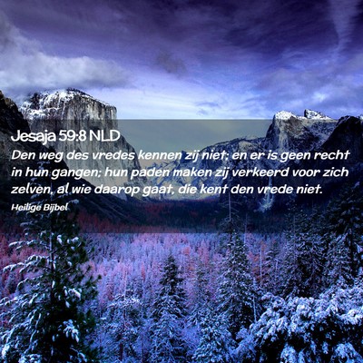 Picture 02 - Jesaja 59:8 NLD - Den weg des vredes kennen zij niet; en er is geen - Bible Verse Picture