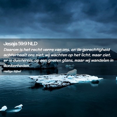 Picture 02 - Jesaja 59:9 NLD - Daarom is het recht verre van ons, en de - Bible Verse Picture