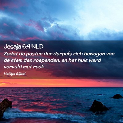 Picture 02 - Jesaja 6:4 NLD - Zodat de posten der dorpels zich bewogen van de - Bible Verse Picture