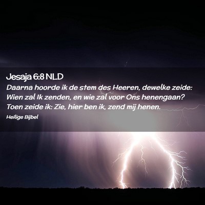 Picture 02 - Jesaja 6:8 NLD - Daarna hoorde ik de stem des Heeren, dewelke - Bible Verse Picture