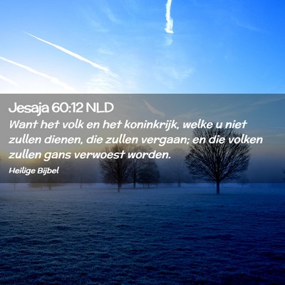 Picture 02 - Jesaja 60:12 NLD - Want het volk en het koninkrijk, welke u niet - Bible Verse Picture