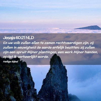 Picture 02 - Jesaja 60:21 NLD - En uw volk zullen allen te zamen rechtvaardigen - Bible Verse Picture
