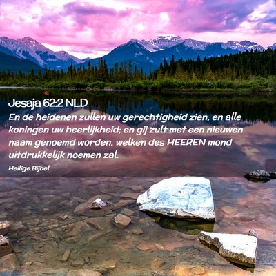 Picture 02 - Jesaja 62:2 NLD - En de heidenen zullen uw gerechtigheid zien, en - Bible Verse Picture
