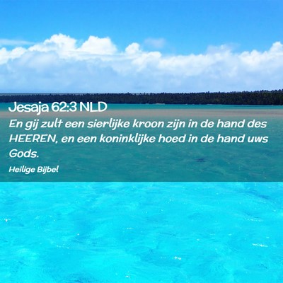 Picture 02 - Jesaja 62:3 NLD - En gij zult een sierlijke kroon zijn in de hand - Bible Verse Picture