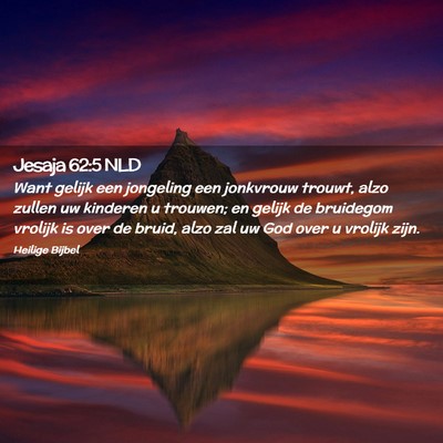 Picture 02 - Jesaja 62:5 NLD - Want gelijk een jongeling een jonkvrouw trouwt, - Bible Verse Picture