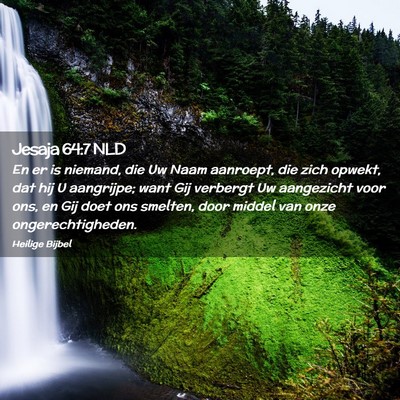 Picture 02 - Jesaja 64:7 NLD - En er is niemand, die Uw Naam aanroept, die zich - Bible Verse Picture