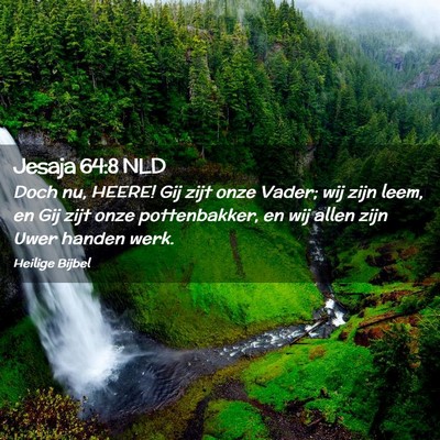 Picture 02 - Jesaja 64:8 NLD - Doch nu, HEERE! Gij zijt onze Vader; wij zijn - Bible Verse Picture